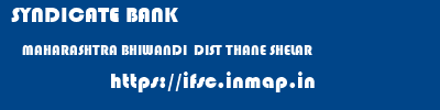 SYNDICATE BANK  MAHARASHTRA BHIWANDI  DIST THANE SHELAR   ifsc code